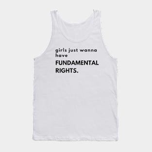 Girls just wanna have fundamental rights. Tank Top